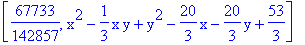 [67733/142857, x^2-1/3*x*y+y^2-20/3*x-20/3*y+53/3]